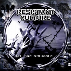 RESISTANT CULTURE - All One Struggle CD