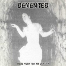 DEMENTED how much is my death CD 